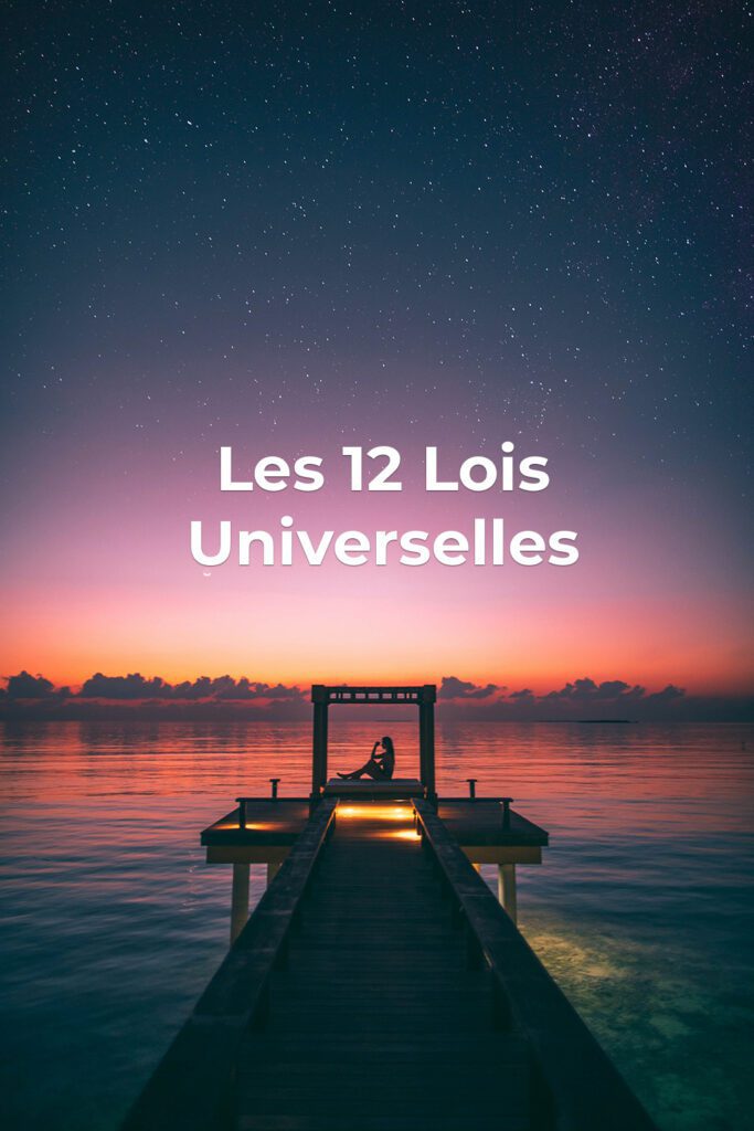 Les 12 lois universelles apprendre à améliorer sa connexion à l'univers