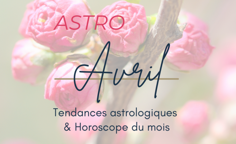 Tendances Astro et Horoscopes de mai 2023