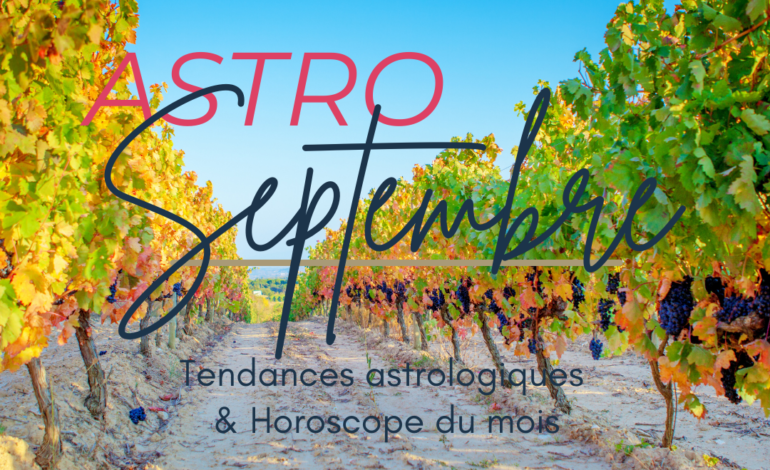  Horoscope de Septembre : que me réservent les astres ?