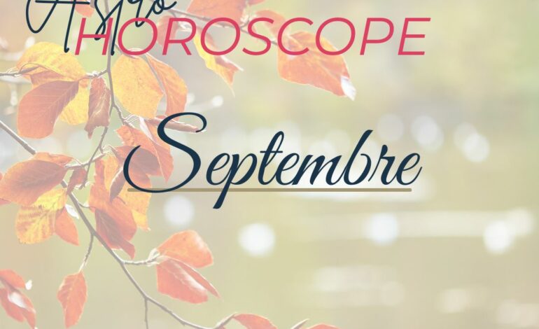  Horoscope mensuel : Septembre 2024