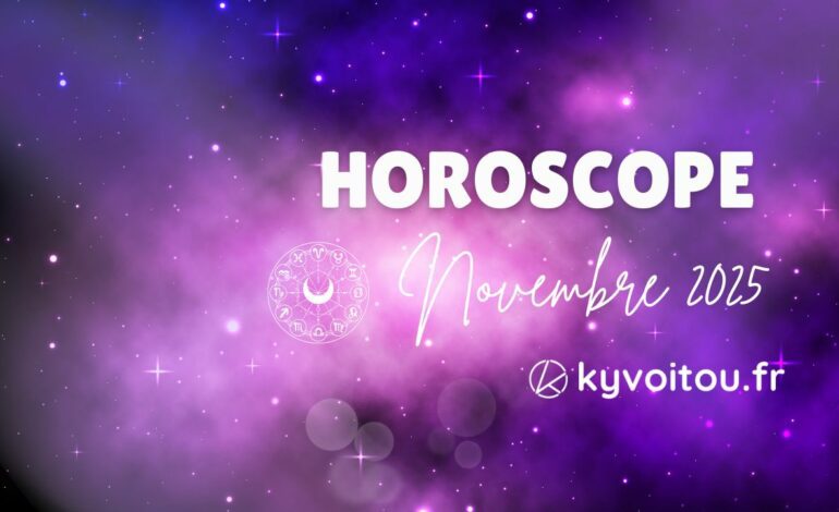  Horoscope du mois de NOVEMBRE 2025 : Entre bilan et nouveaux départs ! 🌿