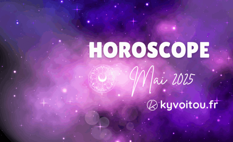  Horoscope du mois de MAI 2025 : Place aux grandes révélations ! 🌿